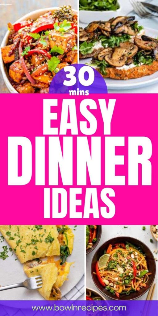 30 Minute Easy Dinner Ideas