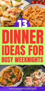 10+ Dinner Ideas for Busy Weeknights