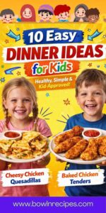 Easy Dinner Ideas for Kids (Healthy, Simple & Kid-Approved!)